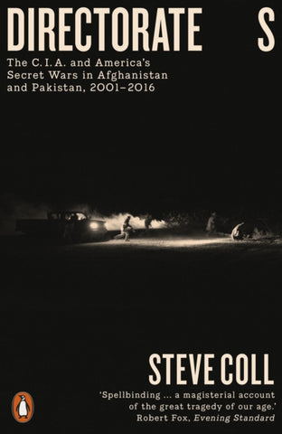 Directorate S : The C.I.A. and America's Secret Wars in Afghanistan and Pakistan, 2001–2016-9780718194499