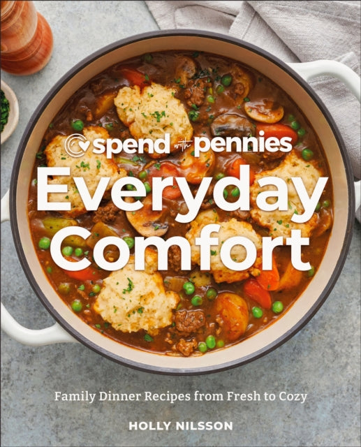 Spend with Pennies Everyday Comfort : Family Dinner Recipes from Fresh to Cozy: A Cookbook-9780744087949