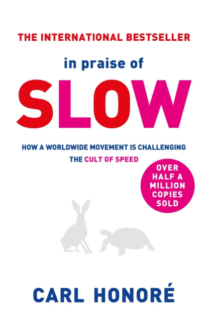 In Praise of Slow : How a Worldwide Movement is Challenging the Cult of Speed-9780752864143