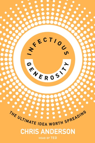 Infectious Generosity : The Ultimate Idea Worth Spreading-9780753560495