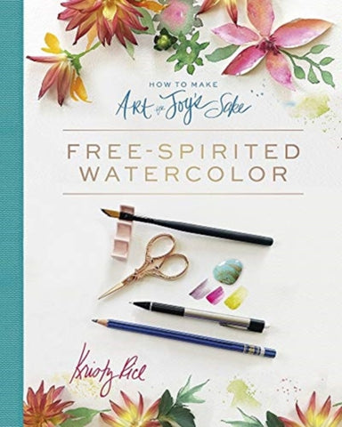 How to Make Art for Joy's Sake : Free-Spirited Watercolor-9780764361517