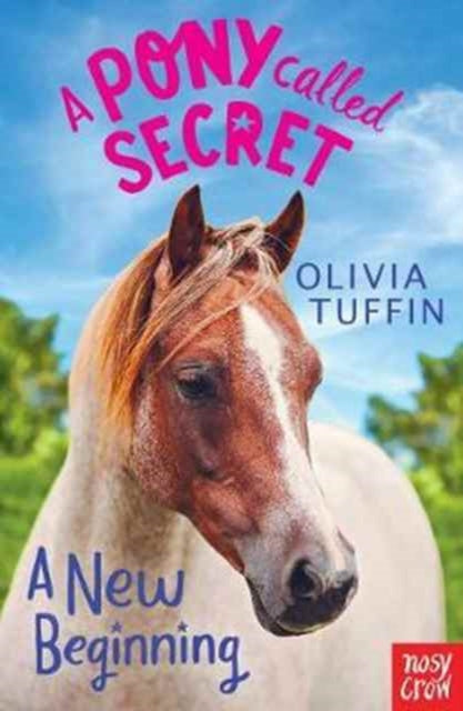 A Pony Called Secret: A New Beginning-9780857639523