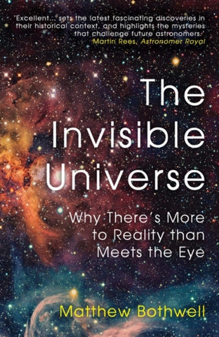 The Invisible Universe : Why There’s More to Reality than Meets the Eye-9780861544387