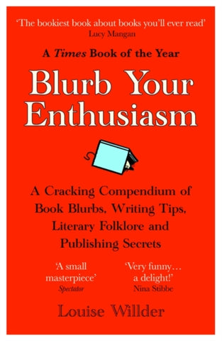 Blurb Your Enthusiasm : A Cracking Compendium of Book Blurbs, Writing Tips, Literary Folklore and Publishing Secrets-9780861546169