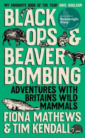 Black Ops and Beaver Bombing : Adventures with Britain's Wild Mammals-9780861548002