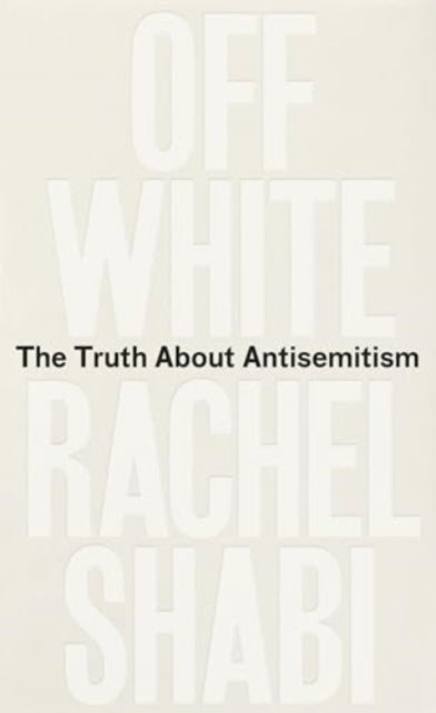 Off-White : The Truth About Antisemitism-9780861548378