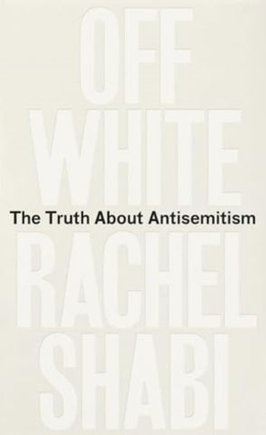 Off-White : The Truth About Antisemitism-9780861548378