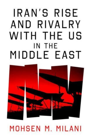 Iran’s Rise and Rivalry with the US in the Middle East-9780861548422