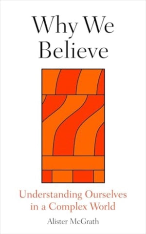 Why We Believe : Finding Meaning in Uncertain Times-9780861549214