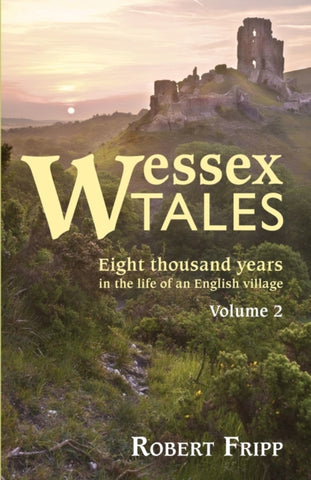 Wessex Tales : Eight Thousand Years in the Life of an English Village - Volume 2 of 2-9780991857593