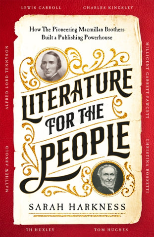 Literature for the People : How The Pioneering Macmillan Brothers Built a Publishing Powerhouse-9781035008933