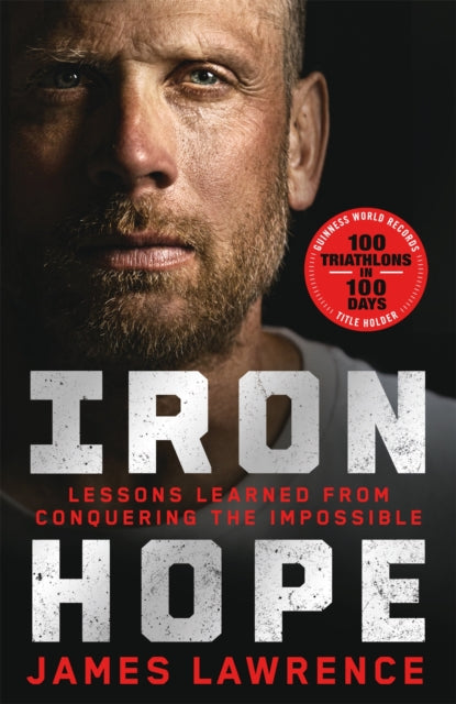 Iron Hope : Lessons Learned from Conquering the Impossible-9781035062249