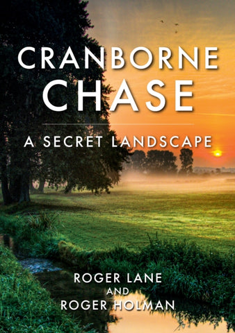 Cranborne Chase : A Secret Landscape-9781398113756