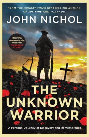 The Unknown Warrior : A Personal Journey of Discovery and Remembrance-9781398509443