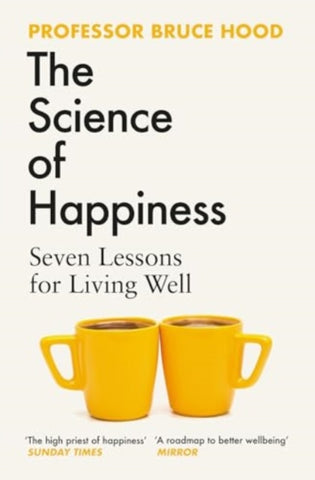 The Science of Happiness : Seven Lessons for Living Well-9781398526419