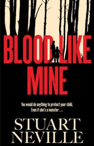 Blood Like Mine : The book everyone is devouring this summer. 'Neville might well be Stephen King's rightful heir' (Will Dean)-9781398528062