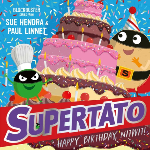 Supertato: Happy Birthday, Nitwit : A brand-new adventure in the blockbuster series! Volume 13-9781398532120