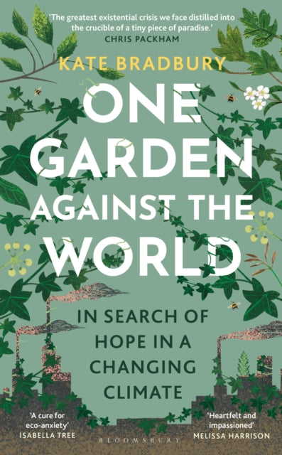 One Garden Against the World : In Search of Hope in a Changing Climate-9781399408868