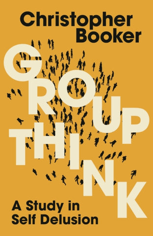 Groupthink : A Study in Self Delusion-9781399417327