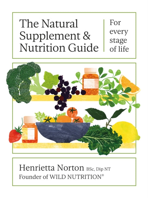 The Natural Supplement and Nutrition Guide : For every stage of life-9781399603010