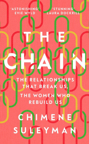 The Chain : The Relationships That Break Us, the Women Who Rebuild Us-9781399606462