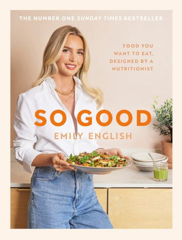 So Good : The instant #1 Sunday Times bestseller: Food you want to eat, designed by a nutritionist-9781399620055