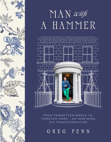 Man with a Hammer : From forgotten wreck to forever home – an inspiring DIY transformation-9781399708692