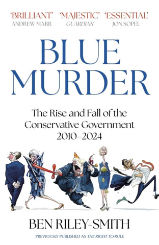 Blue Murder : The Rise and Fall of the Conservative Government, 2010–2024-9781399810319