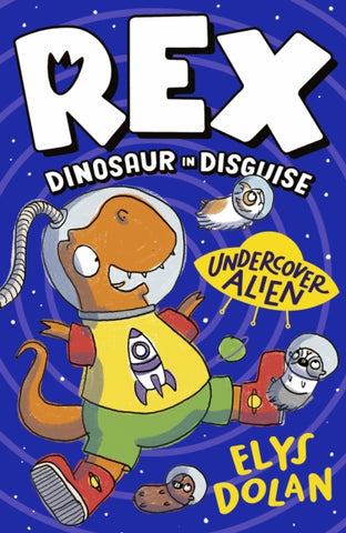 Rex Dinosaur in Disguise: Undercover Alien-9781406397710