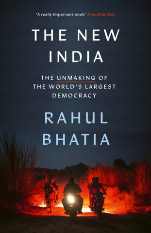 The New India : The Unmaking of the World's Largest Democracy-9781408717882