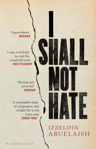 I Shall Not Hate : A Gaza Doctor's Journey on the Road to Peace and Human Dignity-9781408822098