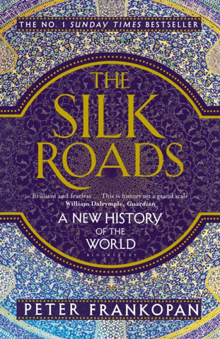 The Silk Roads : A New History of the World-9781408839997