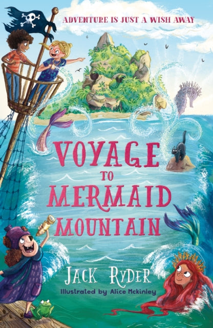 Voyage to Mermaid Mountain : A classic wish-fulfilment adventure perfect for readers 7+-9781444963175