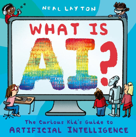 What is AI? : The curious kid's guide to artificial intelligence-9781444975581