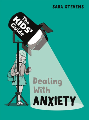 The Kids' Guide: Dealing with Anxiety-9781445182810