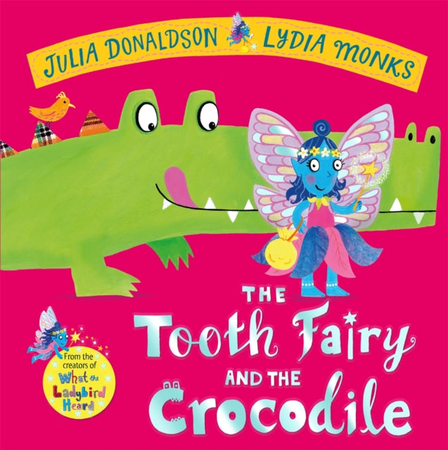 The Tooth Fairy and the Crocodile : a magical adventure - perfect for any child with a wobbly tooth!-9781447284437