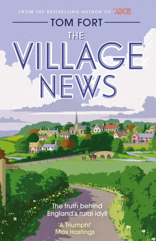 The Village News : The Truth Behind England's Rural Idyll-9781471151101