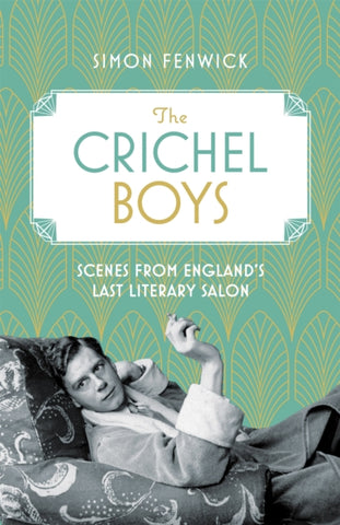 The Crichel Boys : Scenes from England's Last Literary Salon-9781472132482