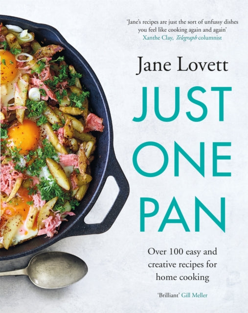 Just One Pan : Over 100 easy and creative recipes for home cooking: 'Truly delicious. Ten stars' India Knight-9781472277879