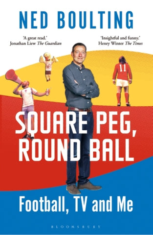 Square Peg, Round Ball : Football, TV and Me: Shortlisted for the Sunday Times Sports Book Awards 2023-9781472979315