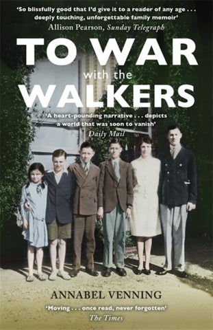 To War With the Walkers : One Family's Extraordinary Story of the Second World War-9781473679320