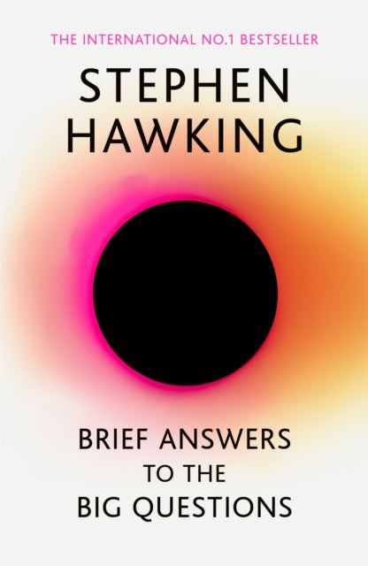 Brief Answers to the Big Questions : 'A beautiful little book by a brilliant mind' DAILY TELEGRAPH-9781473695993