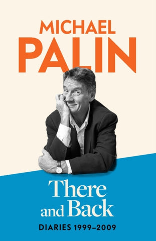 There and Back : Diaries 1999-2009: The brand new volume from the beloved author, TV icon and Monty Python star-9781474612753