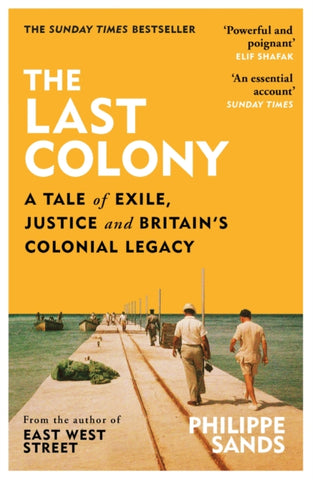 The Last Colony : A Tale of Exile, Justice and Britain’s Colonial Legacy-9781474618144