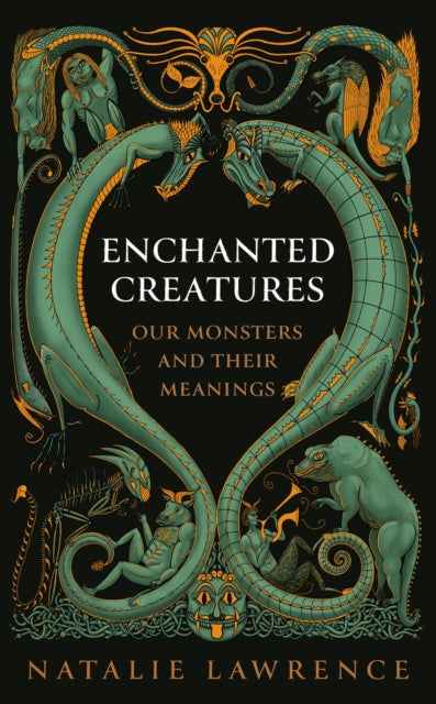 Enchanted Creatures : Our Monsters and Their Meanings-9781474619011