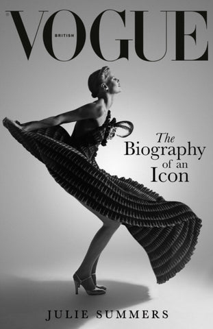 British Vogue : The Biography of an Icon-9781474626200