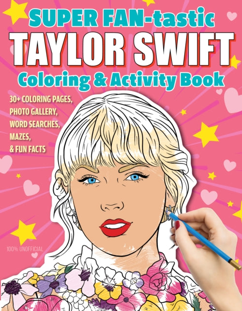SUPER FAN-tastic Taylor Swift Coloring & Activity Book : 30+ Coloring Pages, Photo Gallery, Word Searches, Mazes, & Fun Facts-9781497206861
