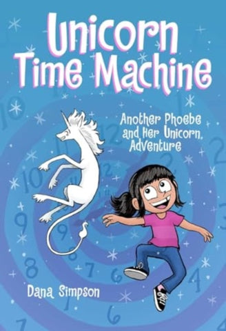 Unicorn Time Machine : Another Phoebe and Her Unicorn Adventure : 20-9781524890445