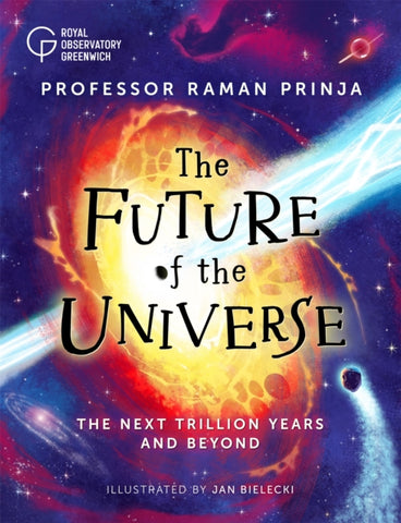 The Future of the Universe : The next trillion years and beyond-9781526316479