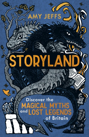 Storyland : Children's Edition - discover the magical myths and lost legends of Britain-9781526366177